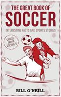 The Great Book of Soccer: Interesting Facts and Sports Stories(VOL.5 Sports Trivia)