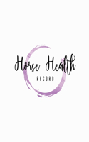 Horse Health Record: Veterinary, Care & Information Book, Riding & Training Activities Log, Daily Feeding Journal, Competition Records