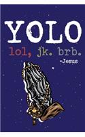 Yolo Lol Jk Brb Jesus