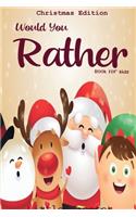 Would you rather book for kids: Christmas Edition: A Fun Family Activity Book for Boys and Girls Ages 6, 7, 8, 9, 10, 11, and 12 Years Old - Best Christmas Gifts for kids (Stocking