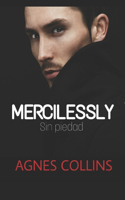MERCILESSLY. Sin Piedad