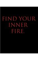 Find Your Inner Fire.