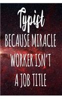 Typist Because Miracle Worker Isn't A Job Title