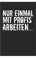 Nur Einmal mit Profis arbeiten