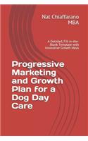 Progressive Marketing and Growth Plan for a Dog Day Care: A Detailed, Fill-in-the-Blank Template with Innovative Growth Ideas