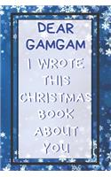 Dear Gamgam I Wrote This Christmas Book About You