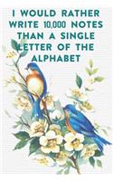 I would rather write 10,000 no single letter of the alphabet: Lined Notebook / Journal Gift, 100 Pages, 6x9, Soft Cover, Matte Finish Inspirational Quotes Journal, Notebook, Diary, Composition Book