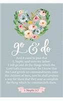 Go and Do 1 Nephi 3: 7: Floral 2020 Youth Theme 6"x9" Journal, No Prompt Lined Blank Notebook, Young Women Theme Church Journal