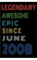 Legendary Awesome Epic Since June 2008 Notebook Birthday Gift For Women/Men/Boss/Coworkers/Colleagues/Students/Friends.: Lined Notebook / Journal Gift, 120 Pages, 6x9, Soft Cover, Matte Finish