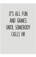 It's All Fun And Games Until Somebody Calls HR