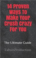 14 Proven Ways To Make Your Crush Crazy For You