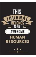 THIS JOURNAL BELONGS TO AN AWESOME Human Resources Notebook / Journal 6x9 Ruled Lined 120 Pages