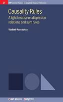 Causality Rules: A light treatise on dispersion relations and sum rules