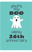 You're my Boo Happy 26th Anniversary: 26 Year Old Anniversary Gift Journal / Notebook / Diary / Unique Greeting Card Alternative