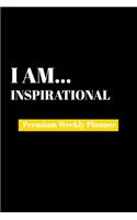 I Am Inspirational: Premium Weekly Planner