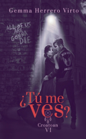 ¿Tú me ves? VI