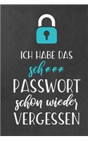 Ich habe das sch*** Passwort schon wieder vergessen: Handliches Passwort Buch mit A-Z Register zum Verwalten von Passwörtern, Zugangsdaten und PINs