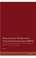 Reversing Your Nonbacterial Thrombotic Endocarditis (NBTE): The 30 Day Journal for Raw Vegan Plant-Based Detoxification & Regeneration with Information & Tips (Updated Edition) Volume 1