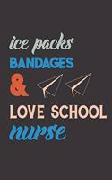 Ice Packs Bandages & Love School Nurse: Nurse Journal Notebook - Blank Lined Journal - Nurse Gifts For Men And Women