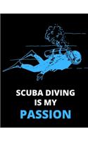 Scuba Diving Is My Passion: Notebook: Amazing Notebook/Journal - Perfectly Sized 8.5x11 - 100 Pages