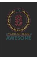 8 Years Of Being Awesome: Blank Lined Notebook / Journal (6 X 9 -120 Pages) - Birthday Gift Idea for Boys And Girls