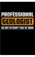 Professional Geologist Do Not Attempt This At Home