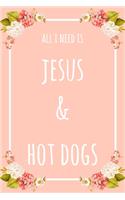 All I Need Is Jesus & Hot Dogs