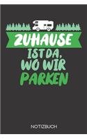 Zuhause ist da, wo wir parken: Notizbuch mit 120 Leeren Seiten im Format A5 (6x9 Zoll)