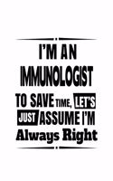 I'm An Immunologist To Save Time, Let's Assume That I'm Always Right