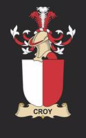 Croy: Croy Coat of Arms and Family Crest Notebook Journal (6 x 9 - 100 pages)