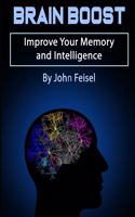 Brain Boost: Improve Your Memory and Intelligence