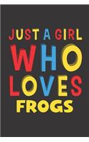 Just A Girl Who Loves Frogs