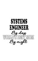 Systems Engineer By Day World's Best Mom By Night