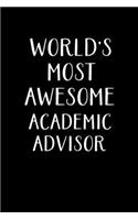 World's Most Awesome Academic Advisor: Advisor Gifts - Blank Lined Notebook Journal - (6 x 9 Inches) - 120 Pages