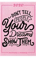 Set My 2020 Goals - Weekly and Monthly Planner: Dont Tell People Your Dream - January 1, 2020 - December 31, 2020 - Monthly Vision Board - Goal Setting and Action Calendar