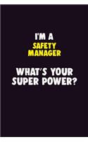 I'M A Safety Manager, What's Your Super Power?: 6X9 120 pages Career Notebook Unlined Writing Journal