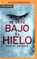Te veré bajo el hielo: (1 Erika Foster)