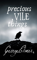 Precious Vile Things