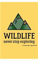 Wildlife Never Stop Exploring Camping Log Book