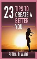 23 Tips To Create A Better You