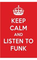 Keep Calm and Listen to Funk: Funk Designer Notebook