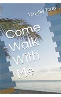 Come Walk With Me