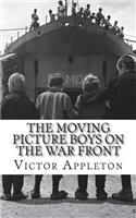 The Moving Picture Boys on the War Front