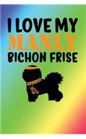 I Love My Manly Bichon Frise