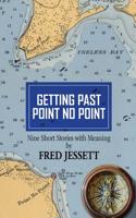 Getting Past Point No Point: Nine Short Stories With Meaning