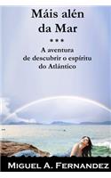 Mais Alen da Mar: A aventura de descubrir o espiritu do Oceano Atlantico