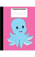 Octopus Composition Book: Octopus Composition Notebook. 132 Pages Wide Ruled 7.5x9.25". Octopus Notebook