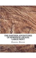 The Farther Adventures of Robinson Crusoe: Large Print
