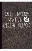 Forget Diamonds I Want an English Bulldog: Dog Lover Journal with Lined Pages for Journaling, Studying, Writing, Daily Reflection Notes Prayer Workbook