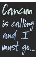 Cancun Is Calling and I Must Go...